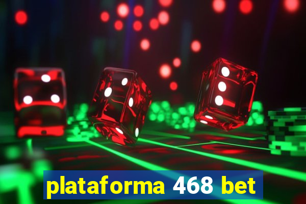 plataforma 468 bet